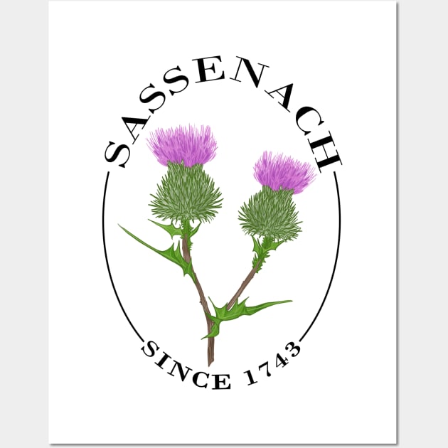 Sassenach Since 1743 BLACK - Outlander Inspired Wall Art by carpenoctem's